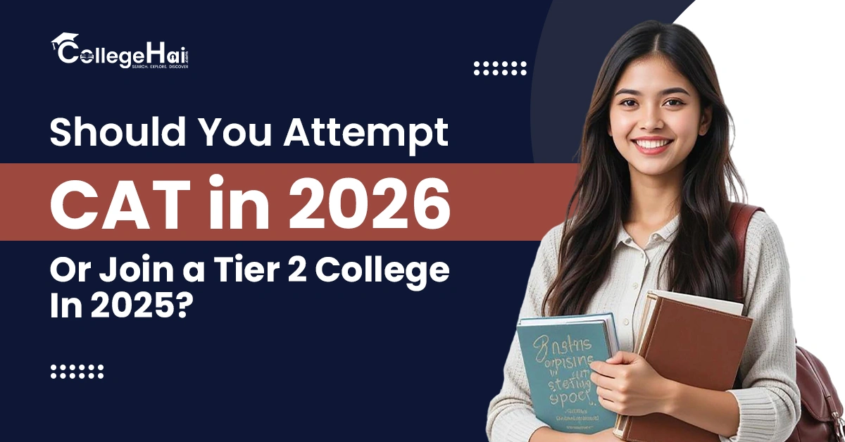 Should You Reattempt CAT in 2026 or Join a Tier 2 College in 2025.webp